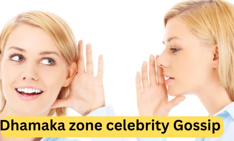 Dhamaka Zone Celebrity Gossip