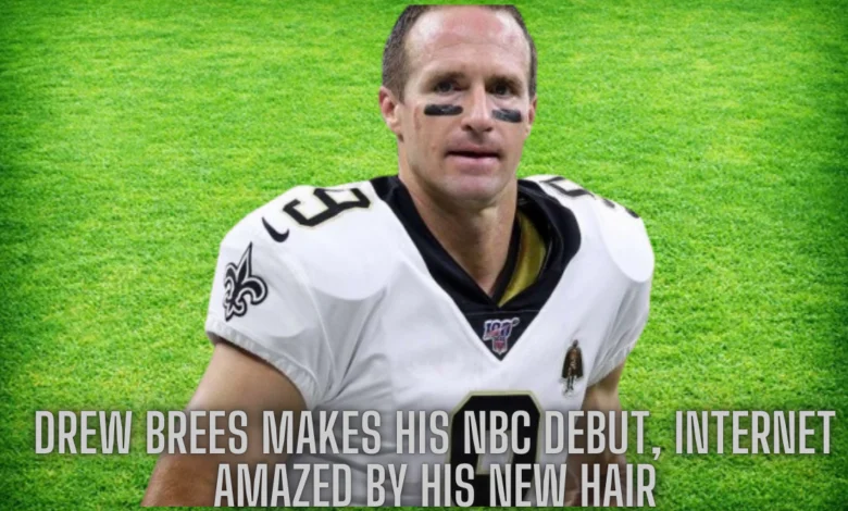 Drew Brees Makes His NBC Debut, internet Amazed by His New Hair